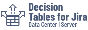 Decision Tables for Jira Data Center & Server